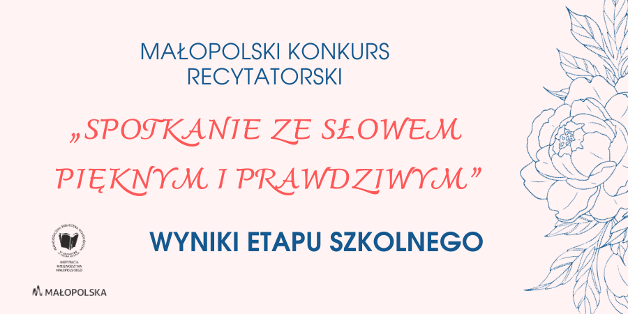 Na różowym tle u góry granatowy napis "Małopolskie konkurs recytatorski", poniżej "Spotkanie ze słowem pięknym i prawdziwym. Wyniki etapu szkolnego." Po prawej stronie granatowy rysunek róży, po lewej stronie czarne logo biblioteki