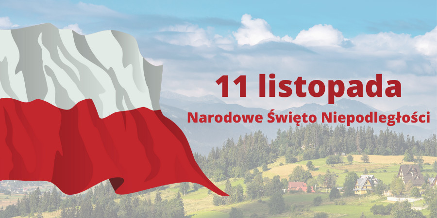 Na tle górskiego krajobrazu po lewej stronie falująca flaga Polski, po prawej stronie napis 11 listopada Narodowe Święto Niepodległości. 