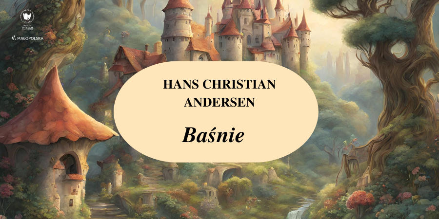 Baśniowy zamek w lesie. Na środku na kremowym owalnym tle napis: Hans Christian Andersen Baśnie. W lewym górnym rogu logotyp PBW w Krakowie.