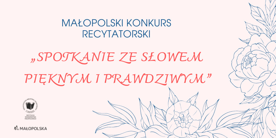 Na różowym tle niebieskie kwiaty oraz napis: Małopolski konkurs recytatorski - Spotkanie ze słowem pięknym i prawdziwym.