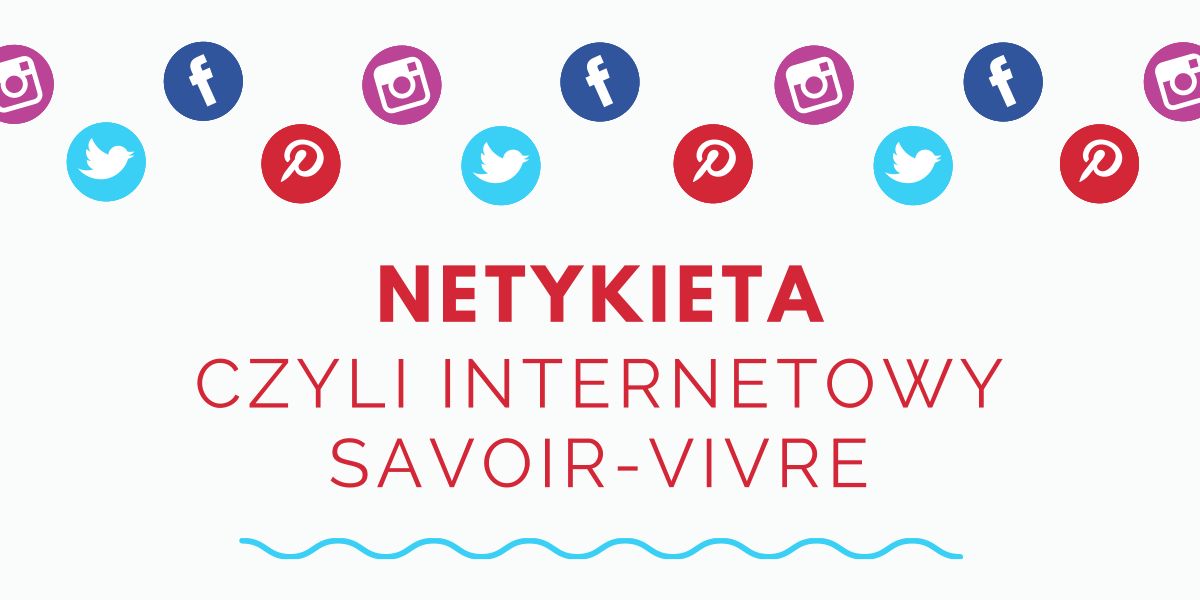Na białym tle, pod kolorowymi ikonkami mediów społecznościowych, czerwony napis "Netykieta, czyli savoir-vivre w Internecie" podkreślony niebieskim szlaczkiem.