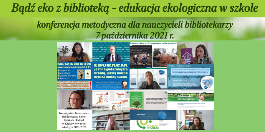Na górze zdjęcia napis "Bądź eko z biblioteką edukacja ekologiczna w szkole" konferencja metodyczna dla nauczycieli bibliotekarzy 7 października 2021 rok. Pod napisem kolaż zdjęć prelegentów konferencji.