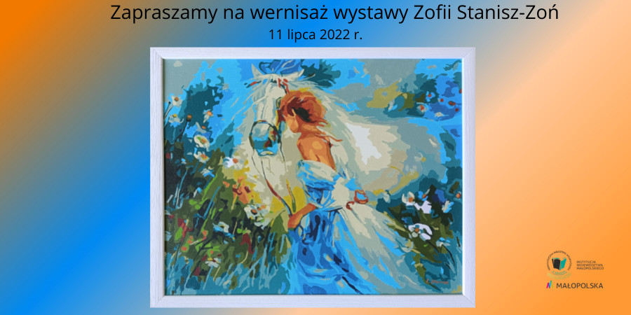 Napis: Zapraszamy na wernisaż wystawy Zofii Stanisz-Zoń. 11 lipca 2022r. Na pomarańczowo-niebieskim tle obraz kobiety trzymającej za lejce białego konia. Logo Biblioteki w prawym dolnym rogu.