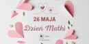 Na kremowym tle różowe serca i zielone liście otaczają napis 26 maja. Dzień Matki.