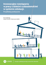 Okładka książki pt. „Innowacyjne rozwiązania w pracy z dziećmi cudzoziemskimi w systemie edukacji : przykłady praktyczne”