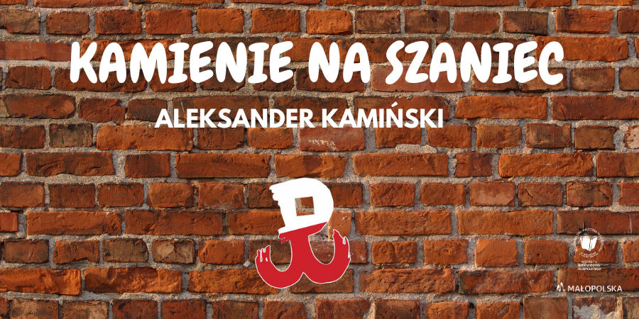 Na tle czerwonych cegieł napis: Kamienie na szaniec, Aleksander Kamiński oraz znak Polski walczącej. W prawym dolnym rogu biały logotyp PBW w Krakowie.