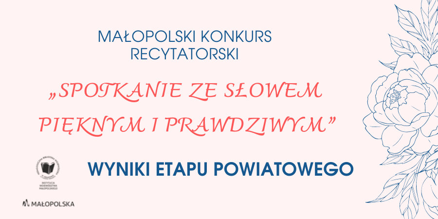 Na różowym tle niebieskie kwiaty i napis: Małopolski konkurs recytatorski "Spotkanie ze słowem pięknym i prawdziwym" - wyniki etapu powiatowego