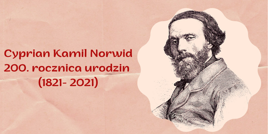Po prawej stronie portret Cypriana Kamila Norwida, po lewej napis "Cyprian Kamil Norwid 200. rocznica urodzin (182102021)"