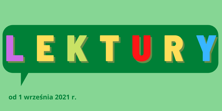 Na zielonym tle kolorowy napis "Lektury" od 1 września 2021 r.