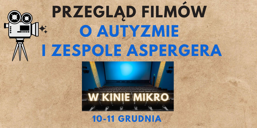 Na brązowym tle napis "Przegląd filmów o Autyzmie i Zespole Aspergera w kinie Mikro, 10-11 grudnia" oraz grafika starego projektora filmowego