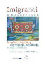 Okładka książki pt. „Imigranci w Małopolsce. Między integracją, asymilacją, separacją, marginalizacją”